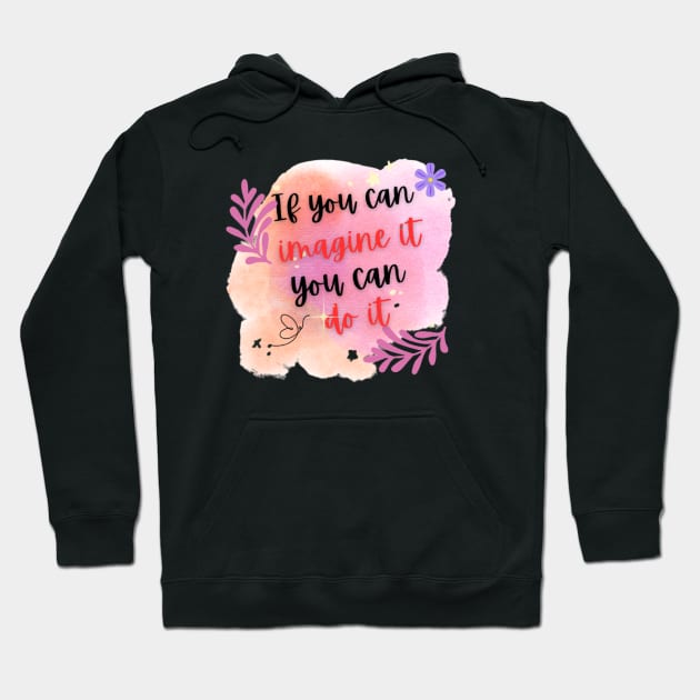 If you can imagine it, you can do it Hoodie by ShadowCarmin